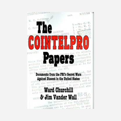 The COINTELPRO Papers: Documents from the FBI's Secret Wars Against Dissent in the United States